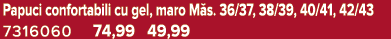 Papuci confortabili cu gel, maro M s. 36/37, 38/39, 40/41, 42/43 7316060 74,99 49,99