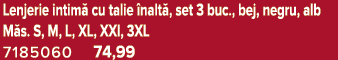 Lenjerie intim cu talie  nalt , set 3 buc., bej, negru, alb M s. S, M, L, XL, XXl, 3XL 7185060 74,99