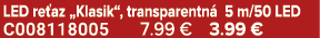 LED re az „Klasik“, transparentn 5 m/50 LED C008118005 7.99 € 3.99 €