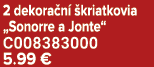 2 dekora n  kriatkovia „Sonorre a Jonte“ C008383000 5.99 €