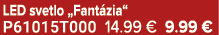 LED svetlo „Fant zia“ P61015T000 14.99 € 9.99 €