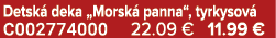 Detsk deka „Morsk  panna“, tyrkysov  C002774000 22.09 € 11.99 €
