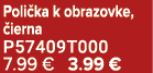 Poli ka k obrazovke, ierna P57409T000 7.99 € 3.99 €