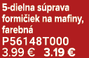 5 dielna s prava formi iek na mafiny, farebn P56148T000 3.99 € 3.19 €
