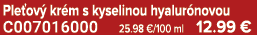 Ple ov kr m s kyselinou hyalur novou C007016000 25.98 €/100 ml 12.99 €