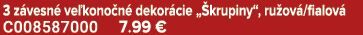 3 z vesn ve kono n  dekor cie „ krupiny“, ru ov /fialov  C008587000 7.99 €