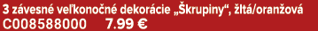 3 z vesn ve kono n  dekor cie „ krupiny“,  lt /oran ov  C008588000 7.99 €