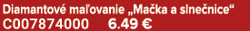 Diamantov ma ovanie „Ma ka a slne nice“ C007874000 6.49 €