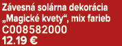 Z vesn sol rna dekor cia „Magick  kvety“, mix farieb C008582000 12.19 €