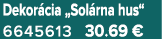 Dekor cia „Sol rna hus“ 6645613 30.69 €