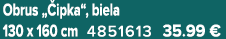 Obrus „ ipka“, biela 130 x 160 cm 4851613 35.99 €
