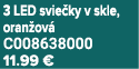 3 LED svie ky v skle, oran ov C008638000 11.99 €