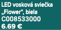 LED voskov svie ka „Flower“, biela C008533000 6.69 €