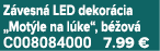 Z vesn LED dekor cia „Mot le na l ke“, b  ov  C008084000 7.99 €