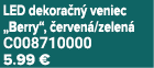 LED dekora n veniec „Berry“,  erven /zelen  C008710000 5.99 €