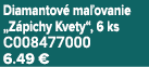 Diamantov ma ovanie „Z pichy Kvety“, 6 ks C008477000 6.49 €