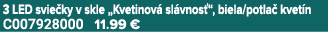 3 LED svie ky v skle „Kvetinov sl vnos “, biela/potla  kvet n C007928000 11.99 €