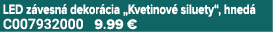 LED z vesn dekor cia „Kvetinov  siluety“, hned  C007932000 9.99 €