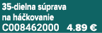 35 dielna s prava na h kovanie C008462000 4.89 €