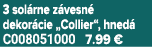 3 sol rne z vesn dekor cie „Collier“, hned  C008051000 7.99 €
