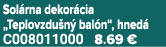 Sol rna dekor cia „Teplovzdu n bal n“, hned  C008011000 8.69 €