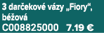 3 dar ekov v zy „Fiory“, b  ov  C008825000 7.19 €