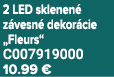 2 LED sklenen z vesn  dekor cie „Fleurs“ C007919000 10.99 €