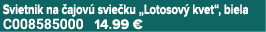 Svietnik na ajov  svie ku „Lotosov  kvet“, biela C008585000 14.99 €