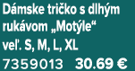 D mske tri ko s dlh m ruk vom „Mot le“ ve . S, M, L, XL 7359013 30.69 €