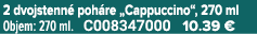 2 dvojstenn poh re „Cappuccino“, 270 ml Objem: 270 ml. C008347000 10.39 €