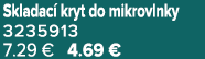Skladac kryt do mikrovlnky 3235913 7.29 € 4.69 €