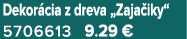 Dekor cia z dreva „Zaja iky“ 5706613 9.29 €