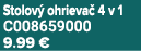 Stolov ohrieva  4 v 1 C008659000 9.99 €