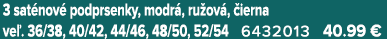 3 sat nov podprsenky, modr , ru ov ,  ierna ve . 36/38, 40/42, 44/46, 48/50, 52/54 6432013 40.99 €