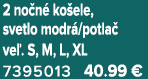 2 no n ko ele, svetlo modr /potla  ve . S, M, L, XL 7395013 40.99 €