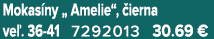 Mokas ny „ Amelie“, ierna ve . 36 41 7292013 30.69 €