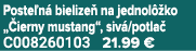 Poste n bielize  na jednol  ko „ ierny mustang“, siv /potla  C008260103 21.99 €