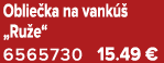 Oblie ka na vank  „Ru e“ 6565730 15.49 €