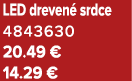 LED dreven srdce 4843630 20.49 € 14.29 €