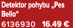 Detektor pohybu „Pes Bello“ 6136930 16.49 €