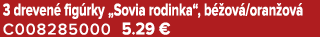 3 dreven fig rky „Sovia rodinka“, b  ov /oran ov  C008285000 5.29 €
