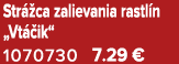 Str ca zalievania rastl n „Vt  ik“ 1070730 7.29 €