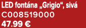 LED font na „Grigio“, siv C008519000 47.99 €