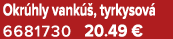 Okr hly vank , tyrkysov  6681730 20.49 €