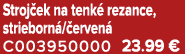 Stroj ek na tenk rezance, strieborn / erven  C003950000 23.99 €