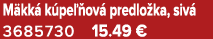 M kk k pe  ov  predlo ka, siv  3685730 15.49 €