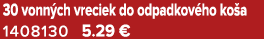 30 vonn ch vreciek do odpadkov ho ko a 1408130 5.29 €