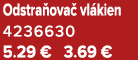 Odstra ova vl kien 4236630 5.29 € 3.69 €
