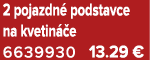 2 pojazdn podstavce na kvetin  e 6639930 13.29 €