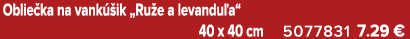 Oblie ka na vank ik „Ru e a levandu a“ 40 x 40 cm 5077831 7.29 €